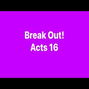 Breaking Free Acts 16