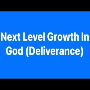 Next Levels in Growth in God (Deliverance) | Pastor M. L. Whitlock
