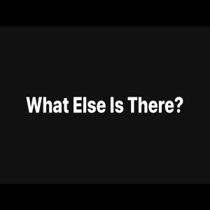 What Else Is There? John 6