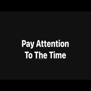Pay Attention To The Time | Pastor M.L. Whitlock