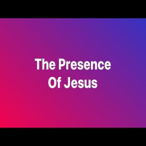 The Presence of the Jesus - Pastor M.L. Whitlock