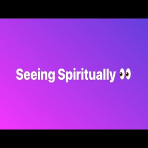 Spiritually Seeing | Pastor M. L. Whitlock