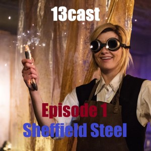 13Cast Episode 1 - Sheffield Steel