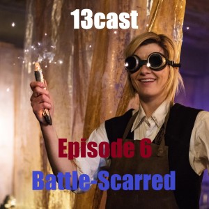 13Cast Episode 6 - Battle-scarred