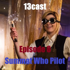 13Cast Episode 8 - Summat Who Pilot