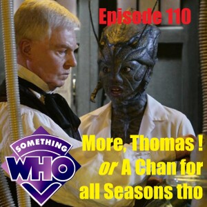 Episode 110: More, Thomas! or A Chan for all Seasons tho