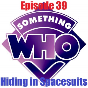 Episode 39: Hiding in Spacesuits