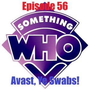 Episode 56: Avast, Ye Swabs!