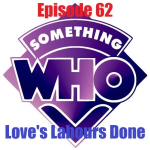 Episode 62: Love’s Labours Done