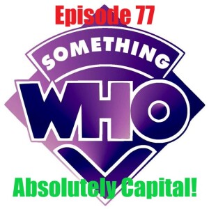 Episode 77: Absolutely Capital!
