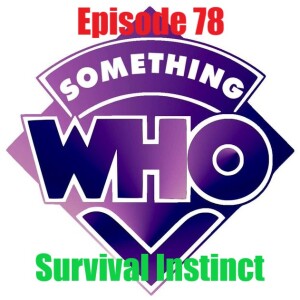 Episode 78: Survival Instinct
