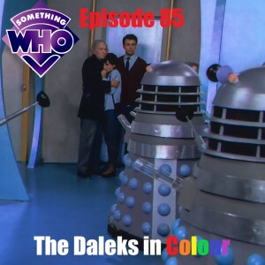 Episode 85: The Daleks in Colour