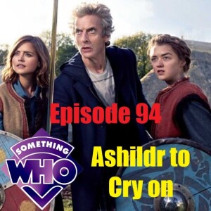 Episode 94: Ashildr to Cry on