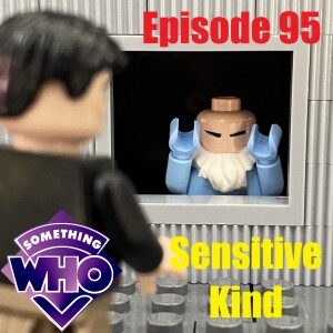 Episode 95: Sensitive Kind