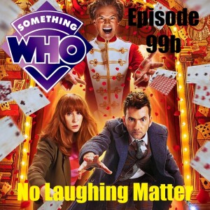 Episode 99b: No Laughing Matter