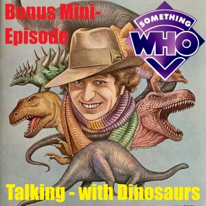 Bonus Mini-Episode - Talking with Dinosaurs