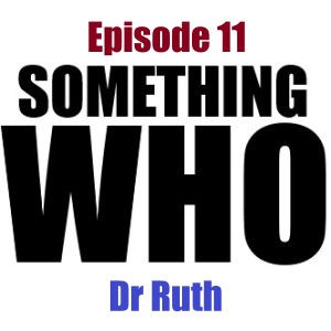 Episode 11: Dr Ruth