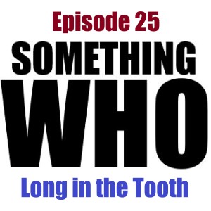 Episode 25: Long in the Tooth
