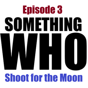 Episode 3: Shoot for the Moon