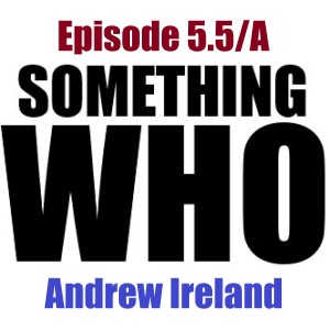 Episode 5.5/A: Andrew Ireland