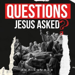 Questions Jesus Asked Series ll | Pastor Rob Bibb