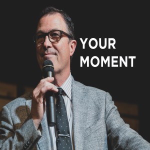 What are you going to do with your moment? Pastor Rob Bibb