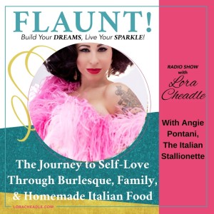 The Journey to Self-Love Through Burlesque, Family, and Homemade Italian Food. -With Angie Pontani, The Italian Stallionette