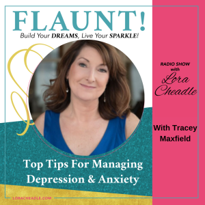 Top Tips For Managing Depression & Anxiety – with Tracey Maxfield
