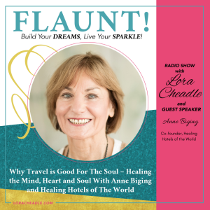 Why Travel is Good For The Soul – Healing the Mind, Heart and Soul With Anne Biging and Healing Hotels of The World