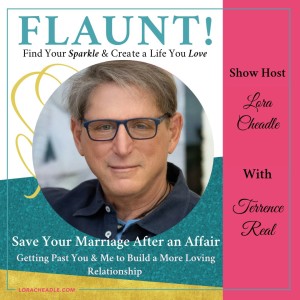 Save Your Marriage After an Affair – Getting Past You and Me to Build a More Loving Relationship – with Terrence Real