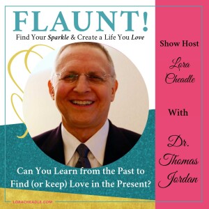 Can You Learn from the Past to Find (or keep) Love in the Present? with Dr. Thomas Jordan