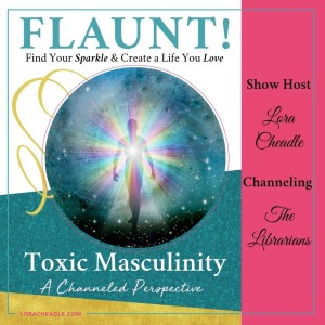 Toxic Masculinity – What it’s Really About (A Channelled Perspective)