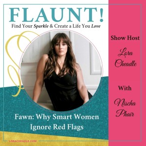 Fawn: Why Smart Women Ignore Red Flags with Nischa Phair