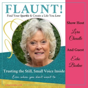Trusting the Still, Small Voice Inside (even when you don’t want to) – With– Echo Bodine