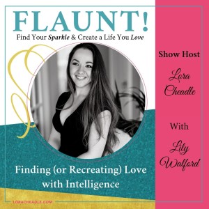 Finding (or Recreating) Love with Intelligence – With Lily Walford
