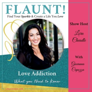 Love Addiction: What you Need to Know – With Giovanna Capozza