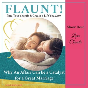 Why an Affair can be a Catalyst for a Great Marriage