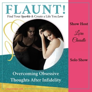 Overcoming Obsessive Thoughts After Infidelity – Solo Show