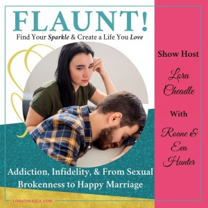 Addiction, Infidelity, & From Sexual Brokenness to Happy Marriage – With Roane and Eva Hunter