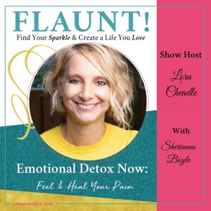 Emotional Detox Now: Feel & Heal Your Pain – With Sherianna Boyle