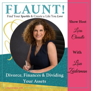 Divorce, Finances, and Dividing Your Assets–with Lisa Zeiderman, Esq, CFL, CDFA