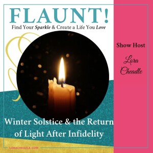 Winter Solstice & the Return of the Light After Infidelity