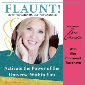 Activate the Power of the Universe Within You – With Kim Stanwood Terranova