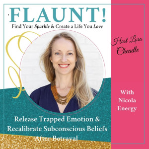 Release Trapped Emotion and Recalibrate Subconscious Beliefs After Betrayal – with Nicola Energy