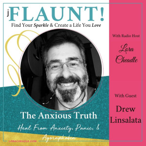 The Anxious Truth: Heal from Anxiety, Panic, and Agoraphobia –with Drew Linsalata