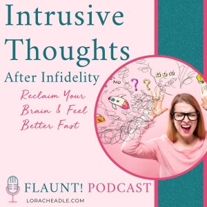 Intrusive Thoughts After Infidelity – Reclaim Your Brain & Feel Better Fast
