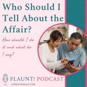 Who Should I Tell About the Affair? How do I do it & What do I say?