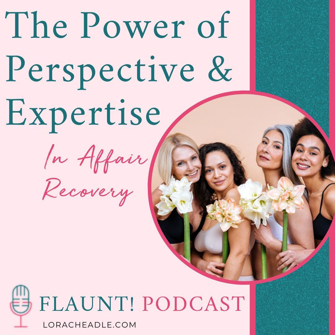 The Power of Perspective & Expertise In Affair Recovery