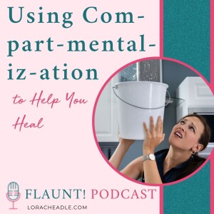 Using Compartmentalization to Help You Heal