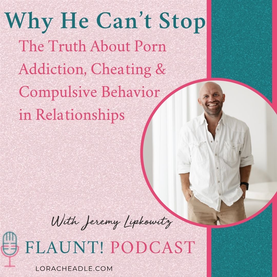Why He Can’t Stop: The Truth About Porn Addiction, Cheating & Compulsive Behavior in Relationships